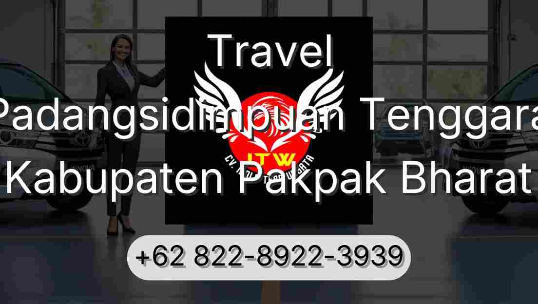 Travel Padangsidimpuan Tenggara Kabupaten Pakpak Bharat