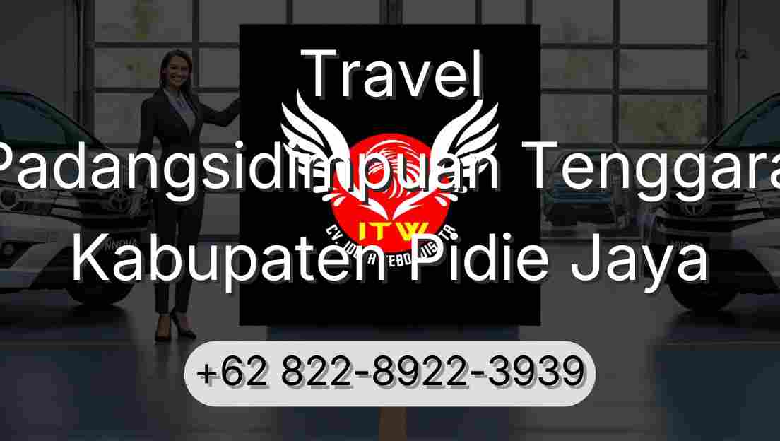Travel Padangsidimpuan Tenggara Kabupaten Pidie Jaya