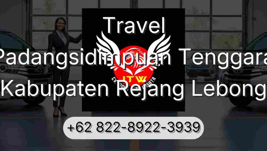 Travel Padangsidimpuan Tenggara Kabupaten Rejang Lebong