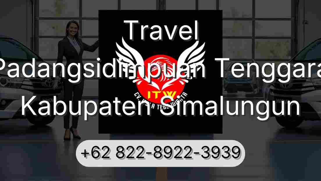 Travel Padangsidimpuan Tenggara Kabupaten Simalungun
