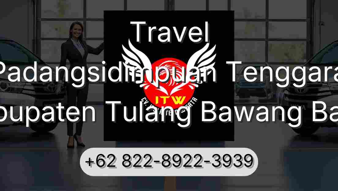 Travel Padangsidimpuan Tenggara Kabupaten Tulang Bawang Barat