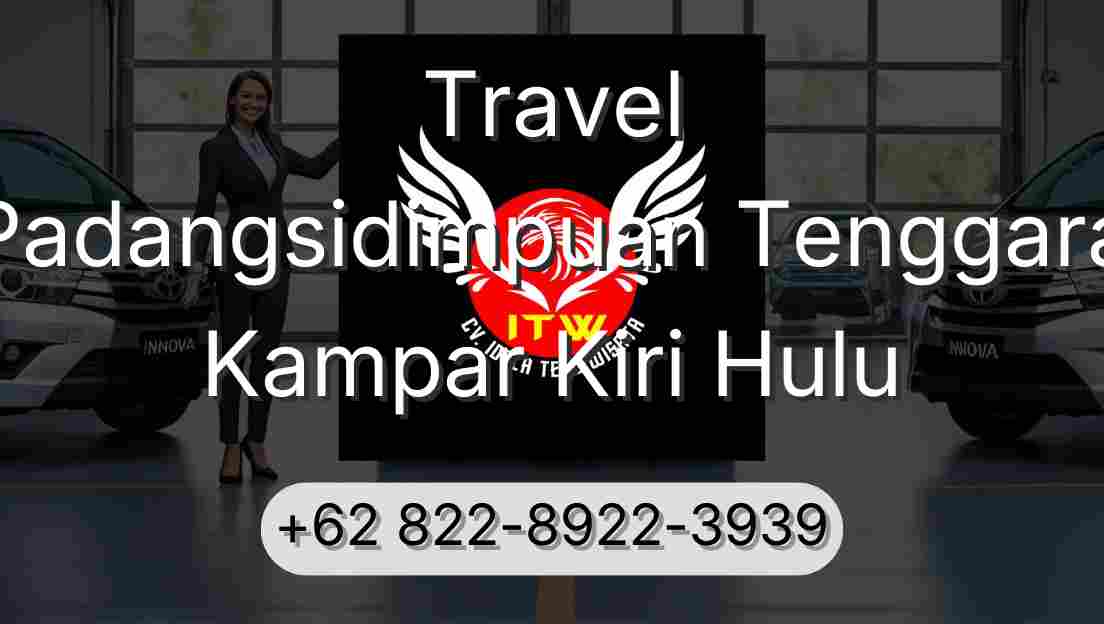 Travel Padangsidimpuan Tenggara Kampar Kiri Hulu
