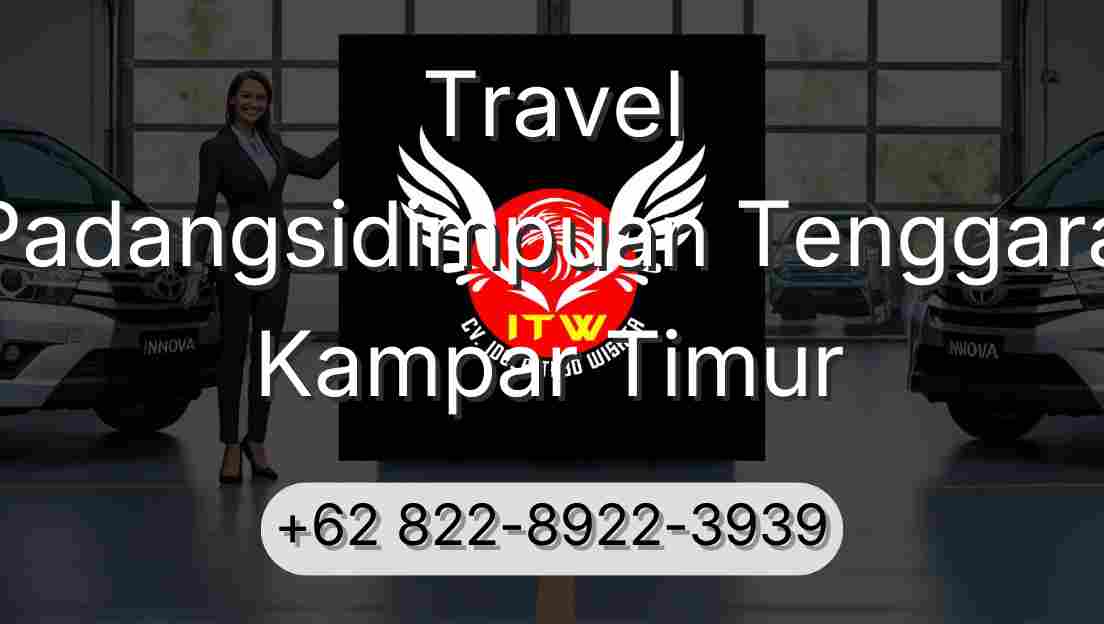 Travel Padangsidimpuan Tenggara Kampar Timur