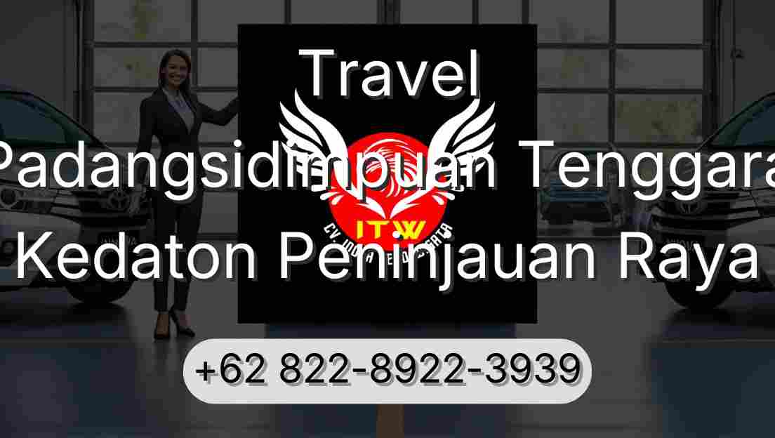 Travel Padangsidimpuan Tenggara Kedaton Peninjauan Raya