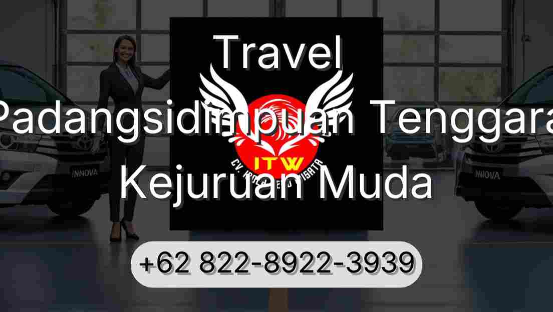 Travel Padangsidimpuan Tenggara Kejuruan Muda