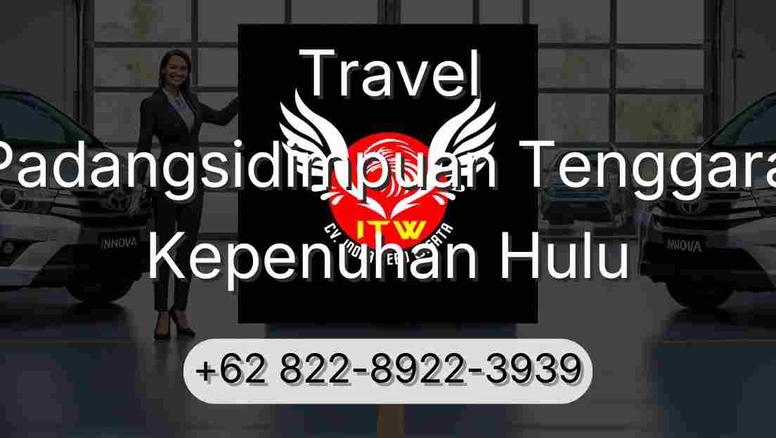 Travel Padangsidimpuan Tenggara Kepenuhan Hulu