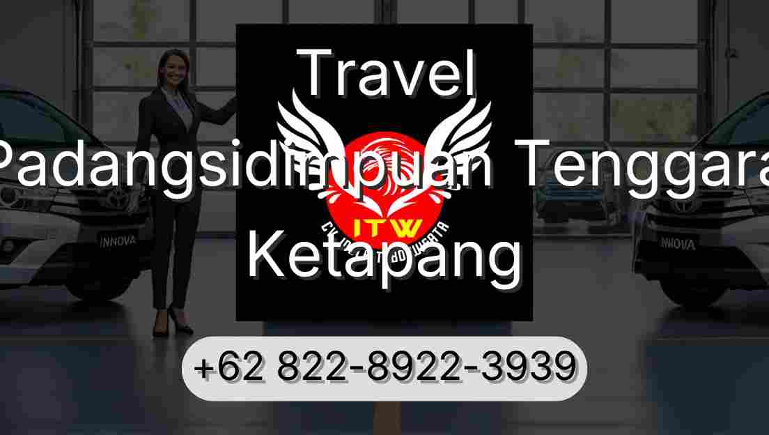 Travel Padangsidimpuan Tenggara Ketapang