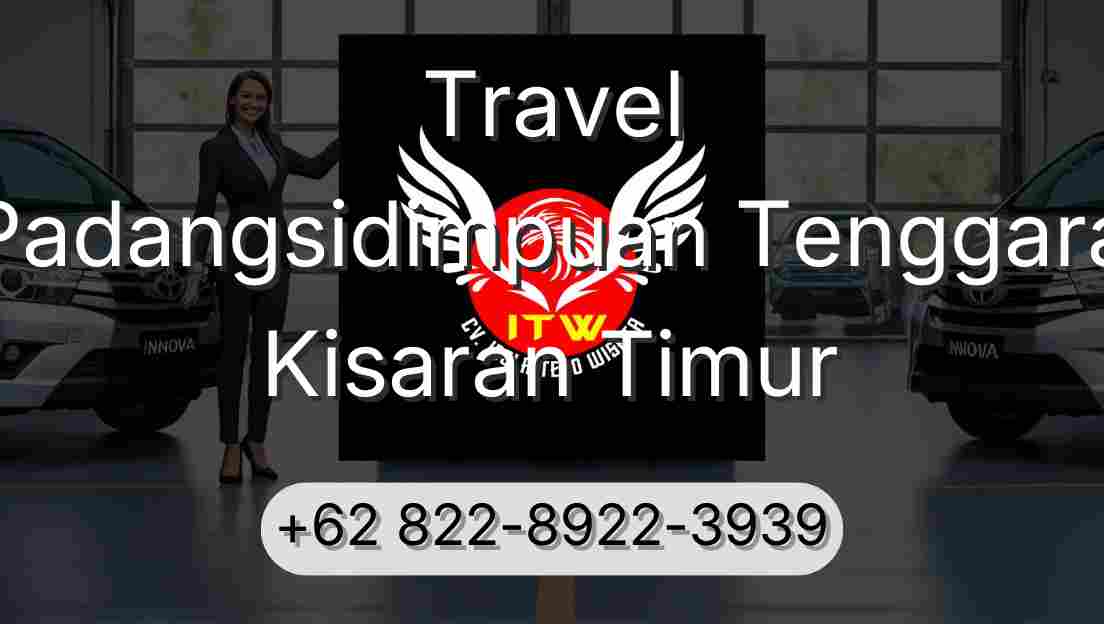 Travel Padangsidimpuan Tenggara Kisaran Timur