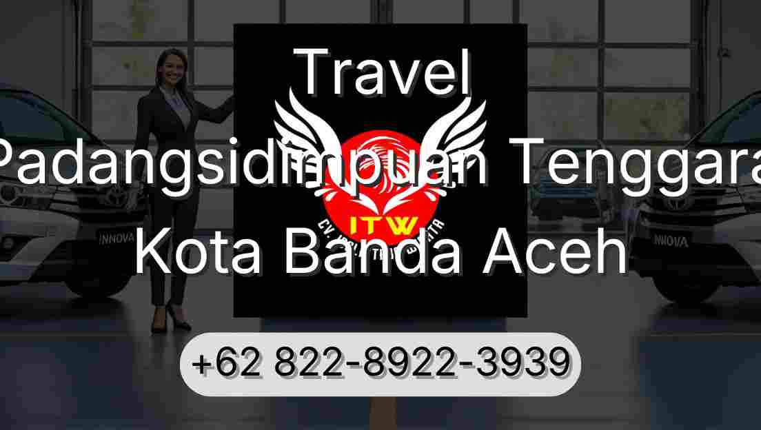 Travel Padangsidimpuan Tenggara Kota Banda Aceh