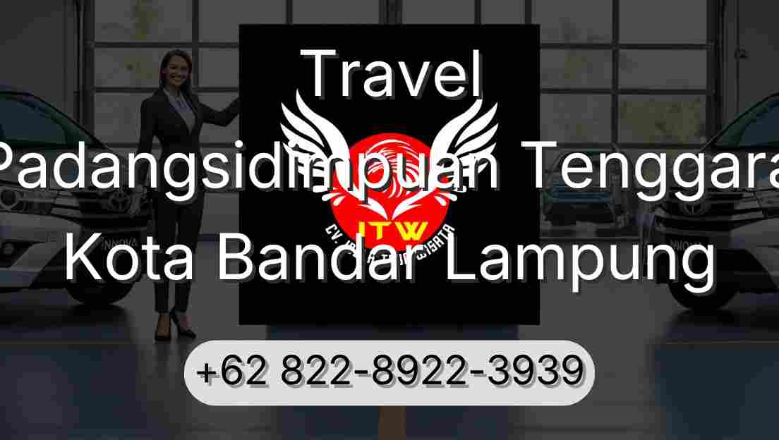 Travel Padangsidimpuan Tenggara Kota Bandar Lampung