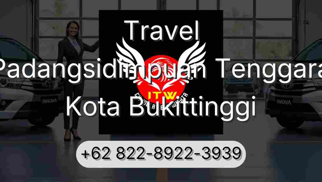 Travel Padangsidimpuan Tenggara Kota Bukittinggi