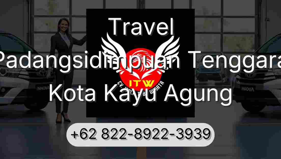 Travel Padangsidimpuan Tenggara Kota Kayu Agung