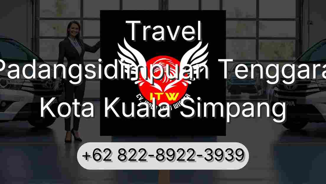 Travel Padangsidimpuan Tenggara Kota Kuala Simpang