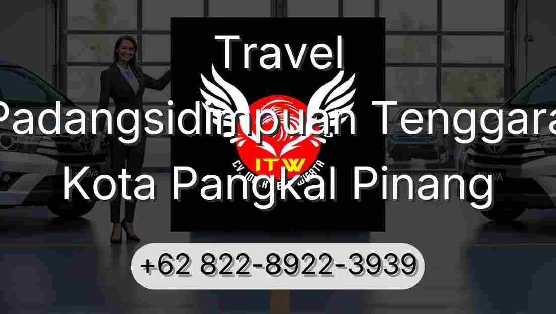Travel Padangsidimpuan Tenggara Kota Pangkal Pinang