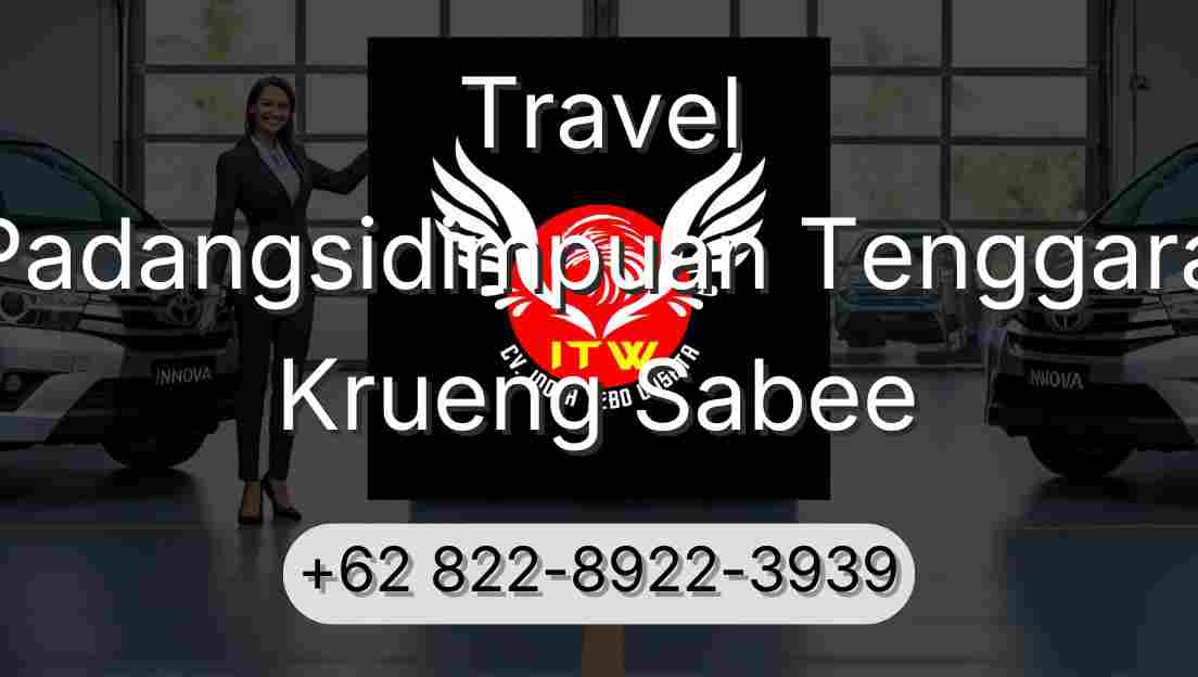 Travel Padangsidimpuan Tenggara Krueng Sabee