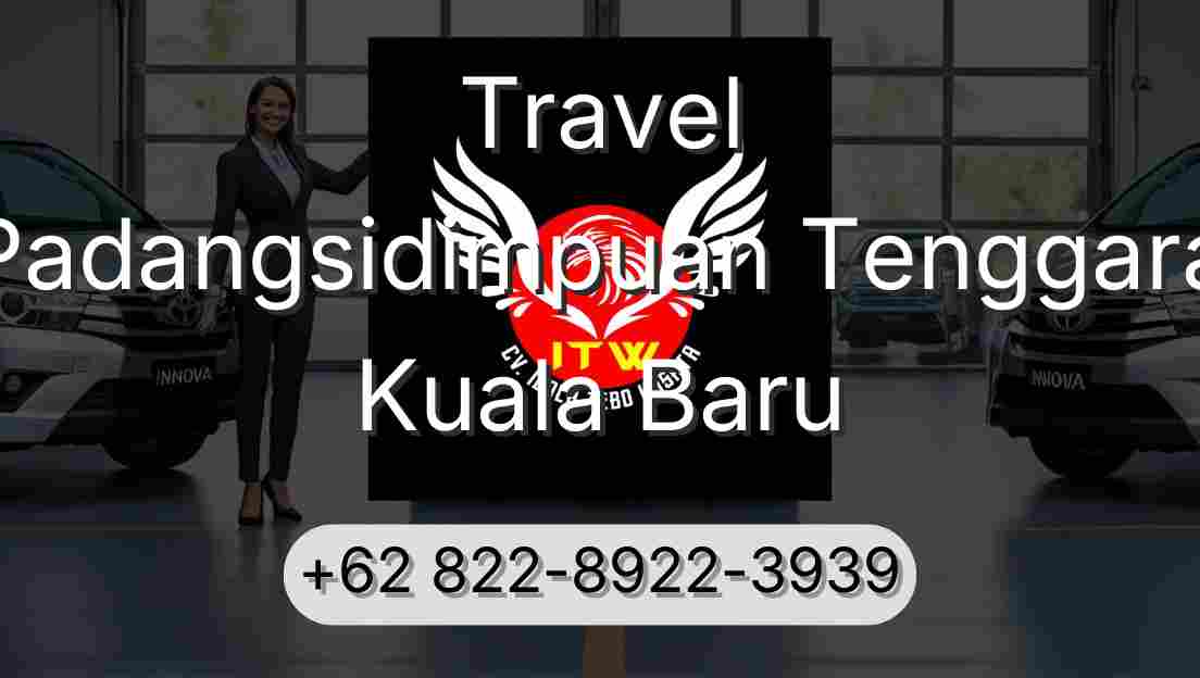 Travel Padangsidimpuan Tenggara Kuala Baru