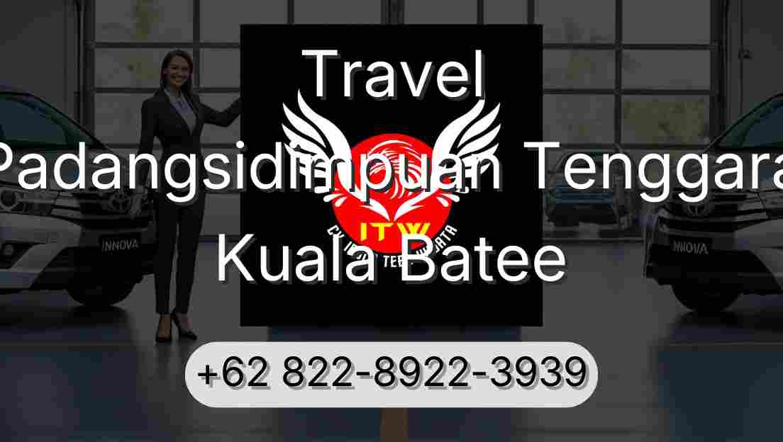 Travel Padangsidimpuan Tenggara Kuala Batee