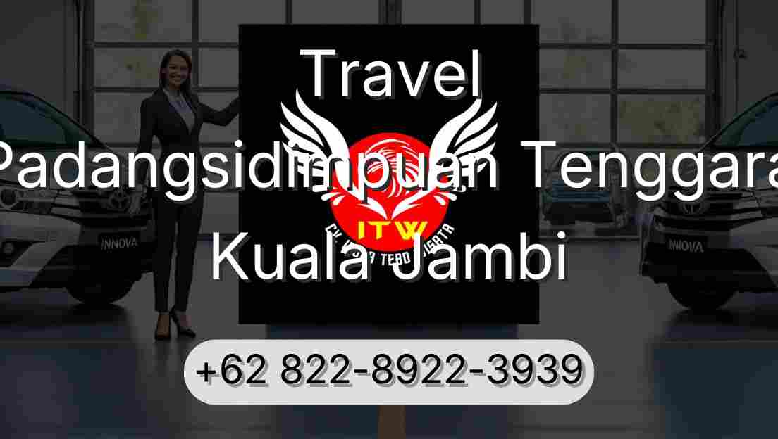 Travel Padangsidimpuan Tenggara Kuala Jambi