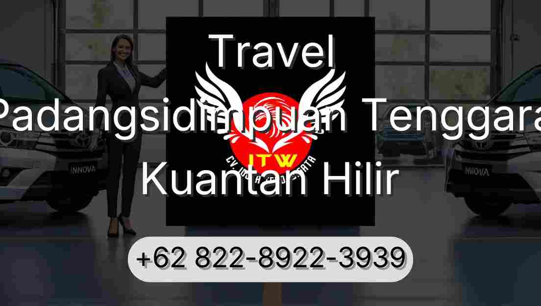 Travel Padangsidimpuan Tenggara Kuantan Hilir