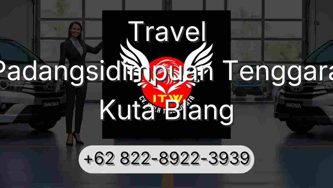 Travel Padangsidimpuan Tenggara Kuta Blang