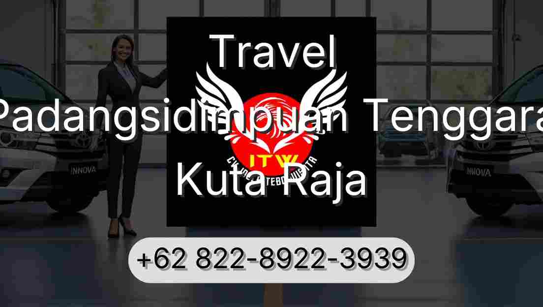 Travel Padangsidimpuan Tenggara Kuta Raja