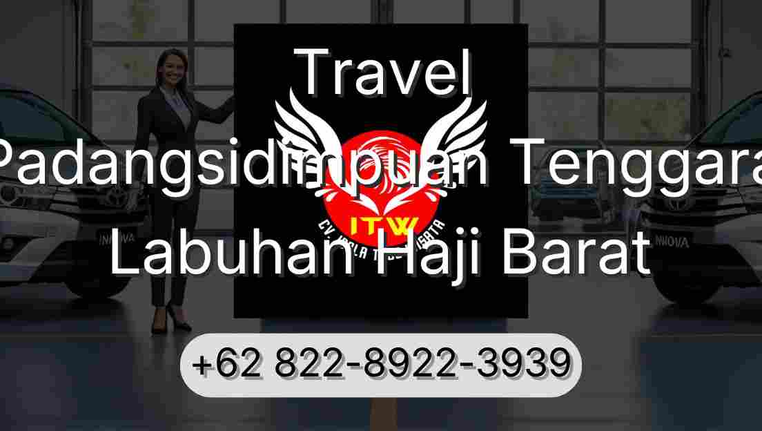 Travel Padangsidimpuan Tenggara Labuhan Haji Barat