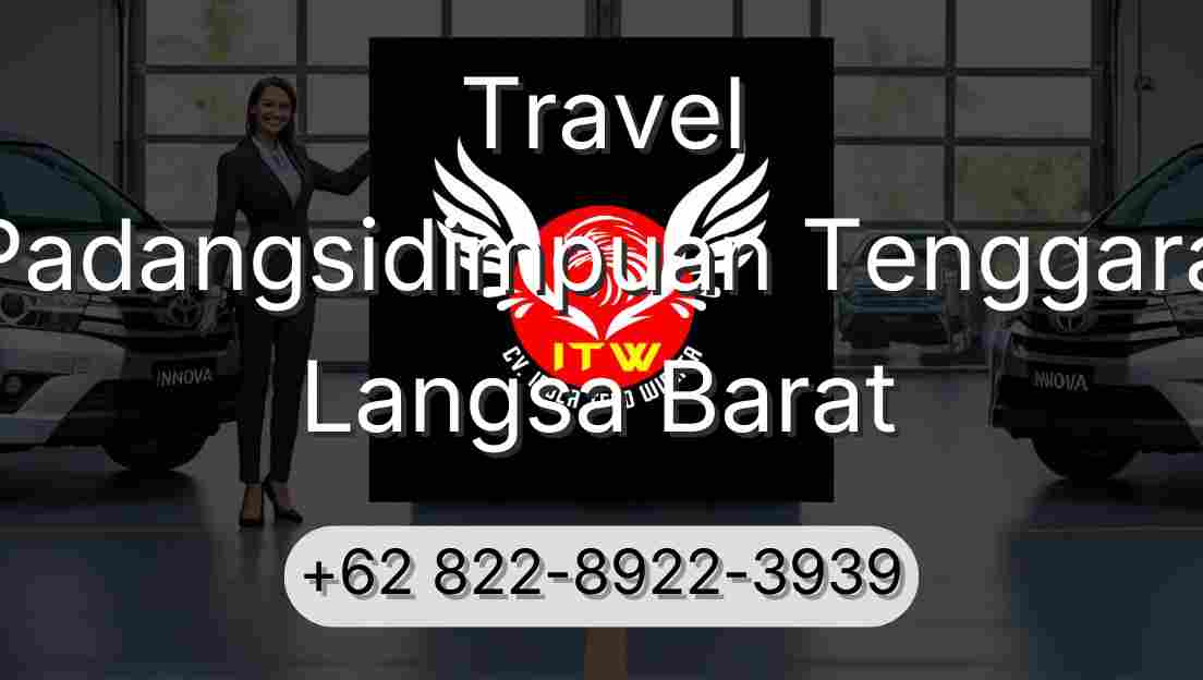 Travel Padangsidimpuan Tenggara Langsa Barat