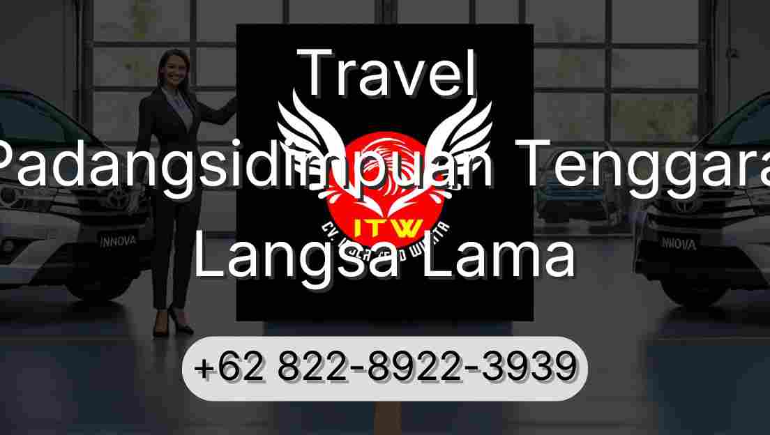 Travel Padangsidimpuan Tenggara Langsa Lama