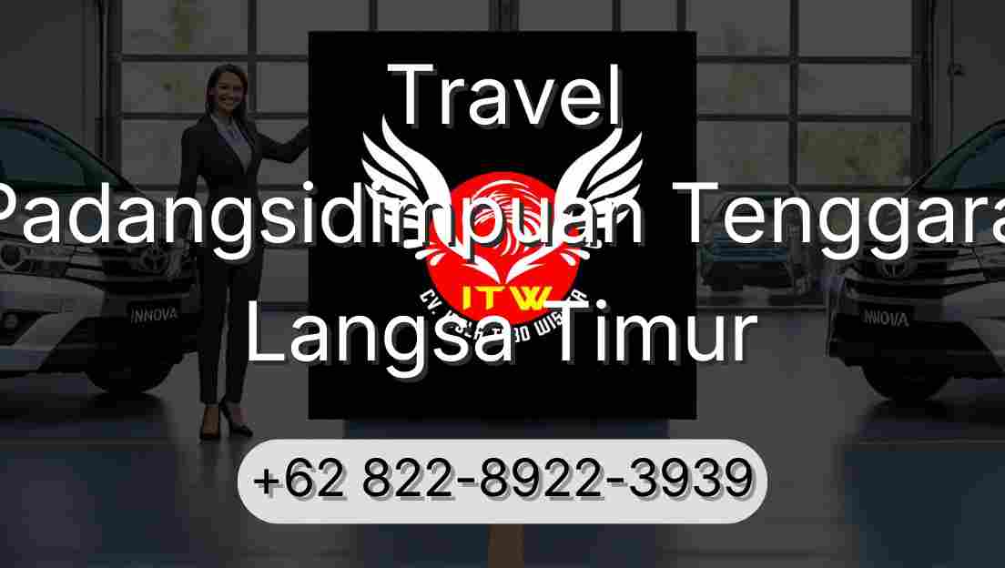 Travel Padangsidimpuan Tenggara Langsa Timur