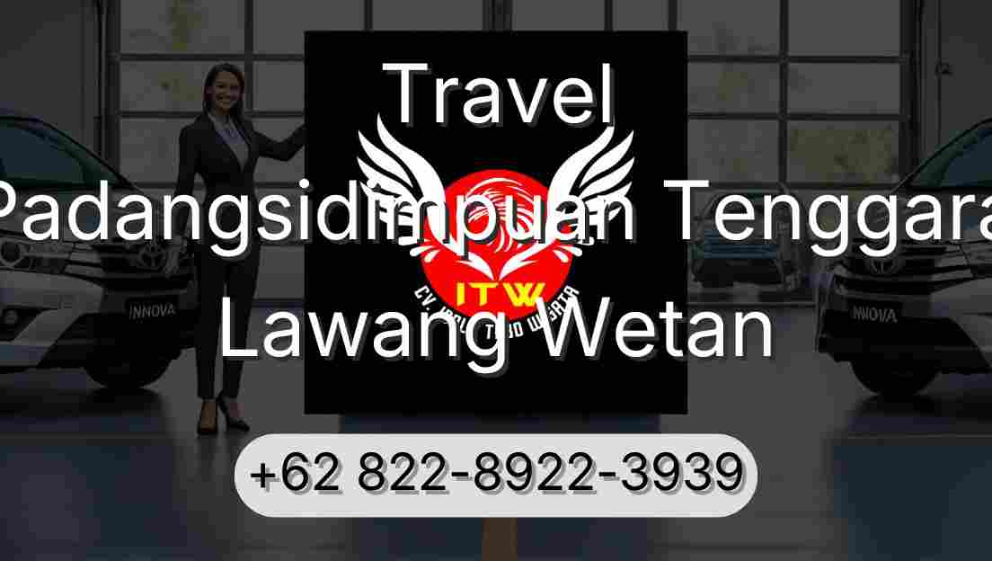 Travel Padangsidimpuan Tenggara Lawang Wetan
