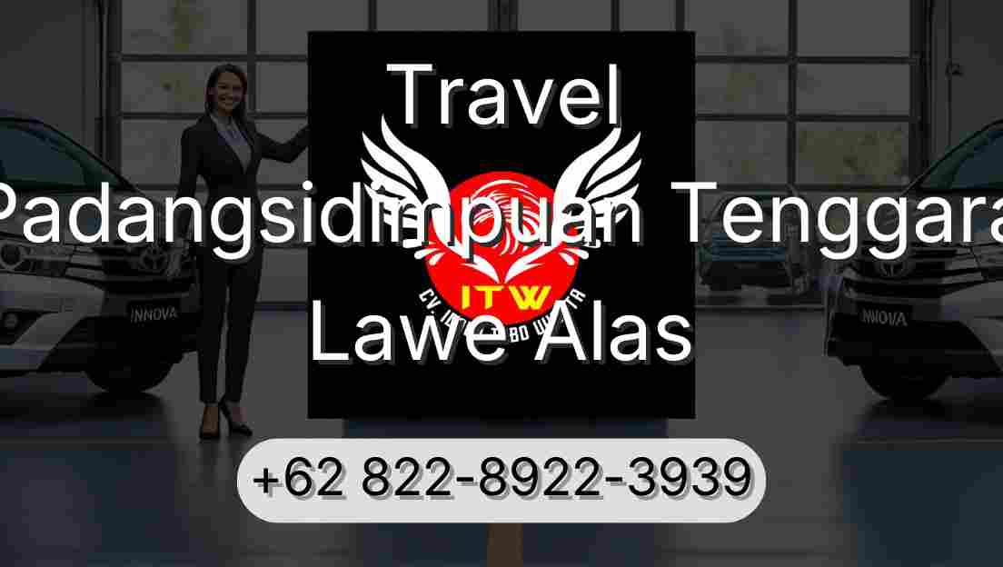 Travel Padangsidimpuan Tenggara Lawe Alas