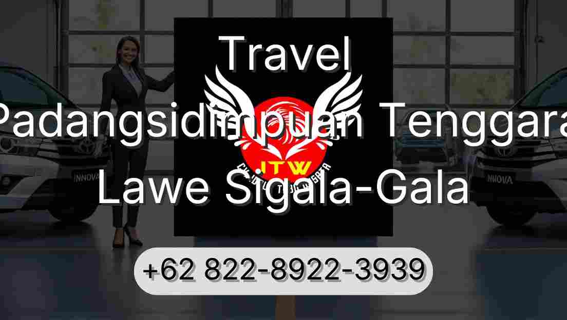 Travel Padangsidimpuan Tenggara Lawe Sigala-Gala