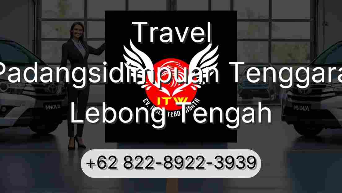 Travel Padangsidimpuan Tenggara Lebong Tengah