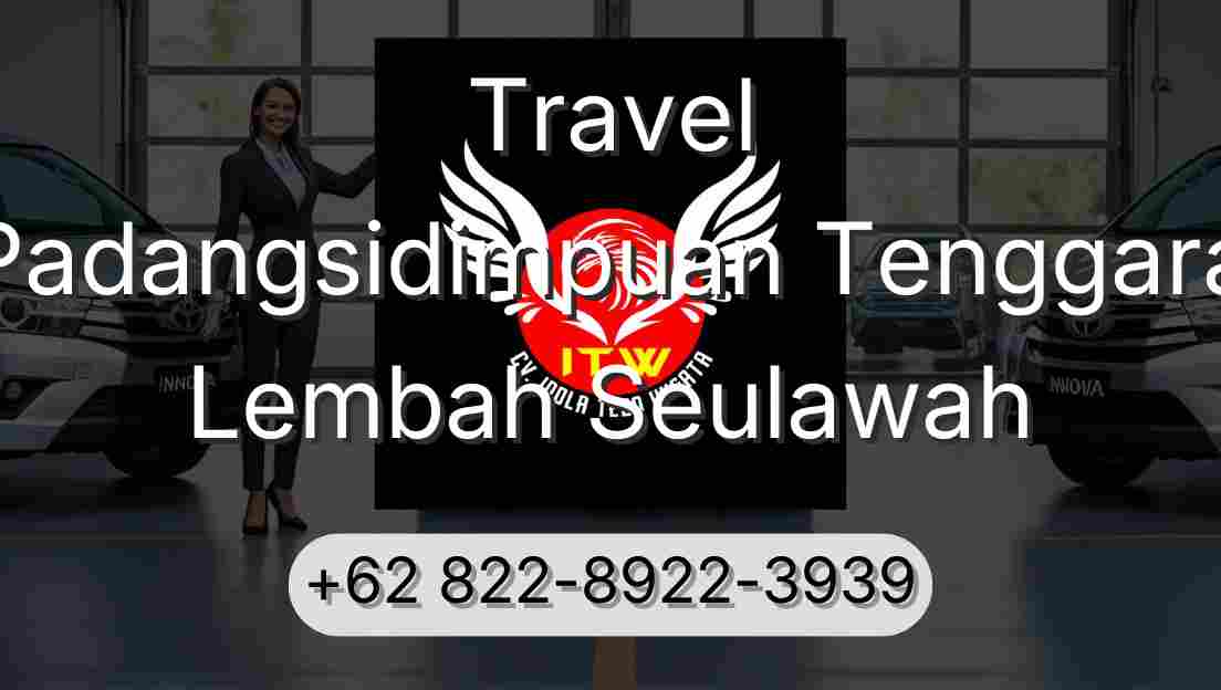 Travel Padangsidimpuan Tenggara Lembah Seulawah