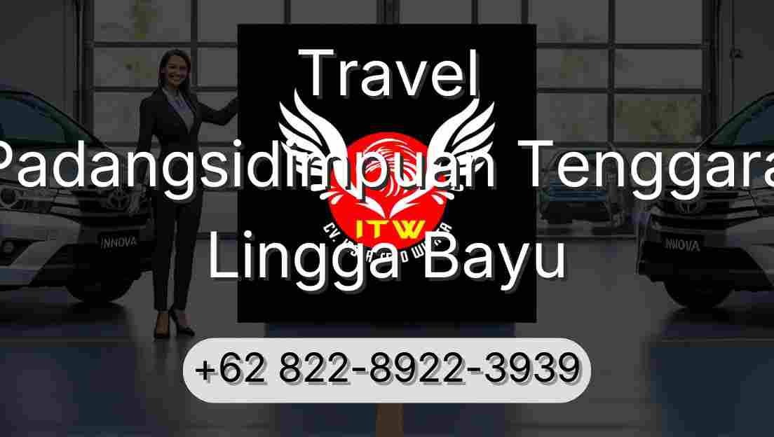 Travel Padangsidimpuan Tenggara Lingga Bayu