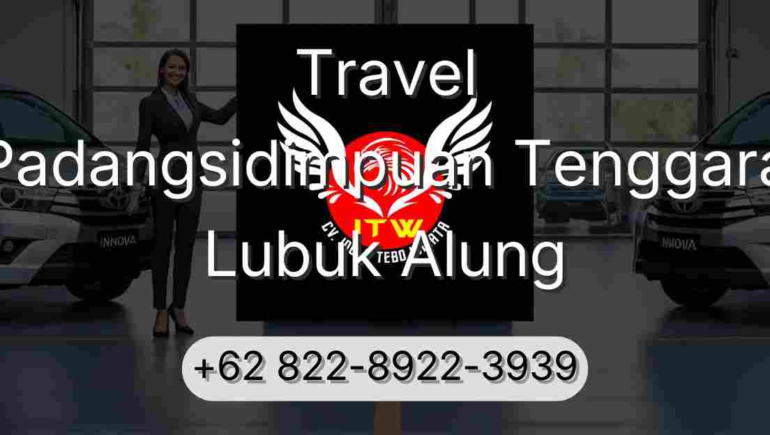 Travel Padangsidimpuan Tenggara Lubuk Alung