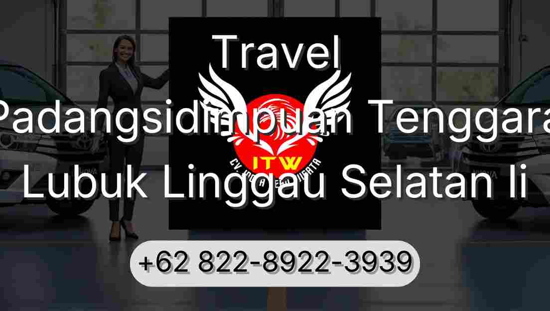 Travel Padangsidimpuan Tenggara Lubuk Linggau Selatan Ii