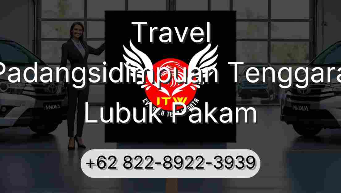 Travel Padangsidimpuan Tenggara Lubuk Pakam