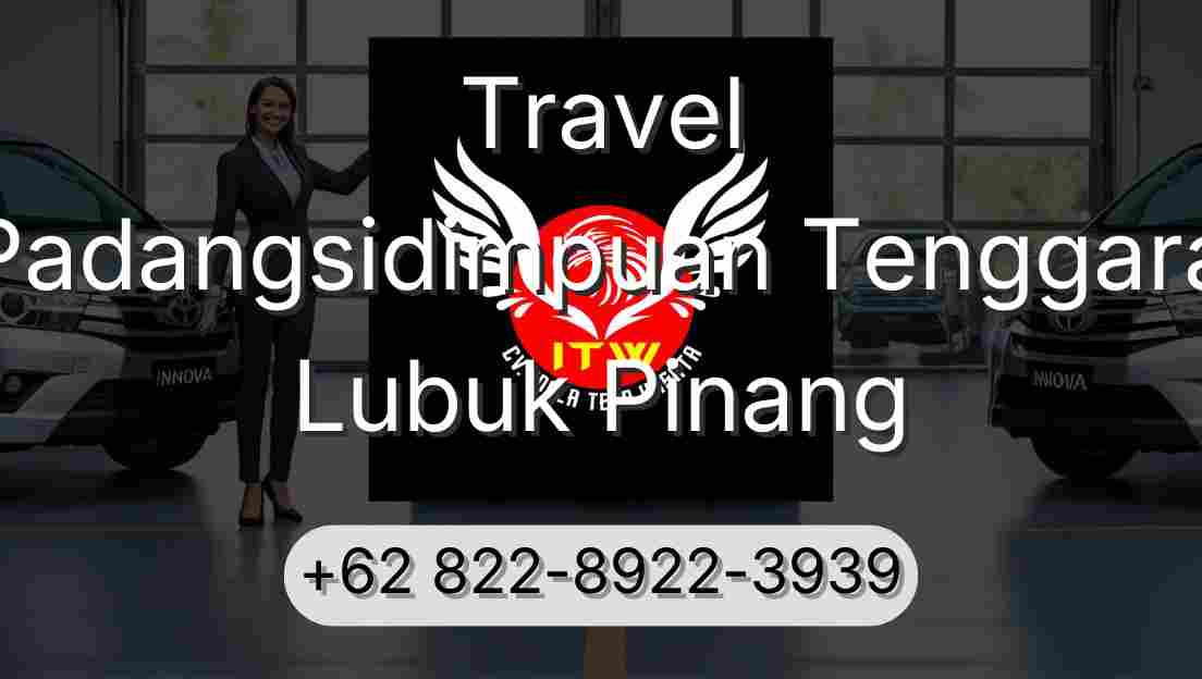 Travel Padangsidimpuan Tenggara Lubuk Pinang