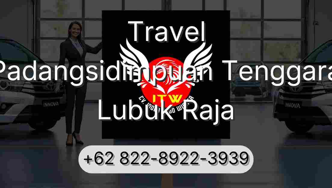 Travel Padangsidimpuan Tenggara Lubuk Raja