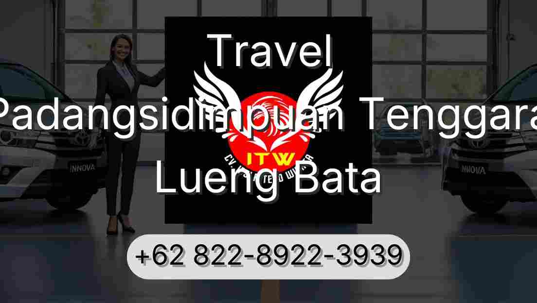 Travel Padangsidimpuan Tenggara Lueng Bata