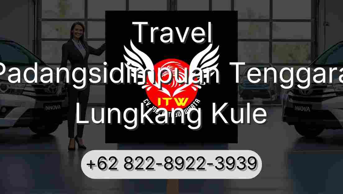 Travel Padangsidimpuan Tenggara Lungkang Kule