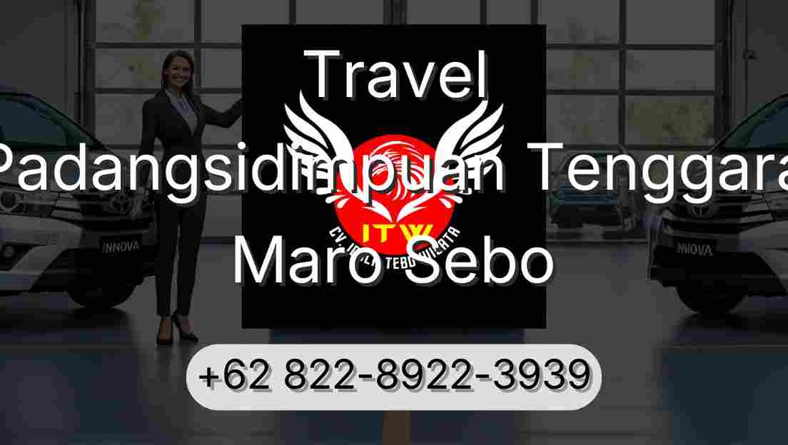 Travel Padangsidimpuan Tenggara Maro Sebo