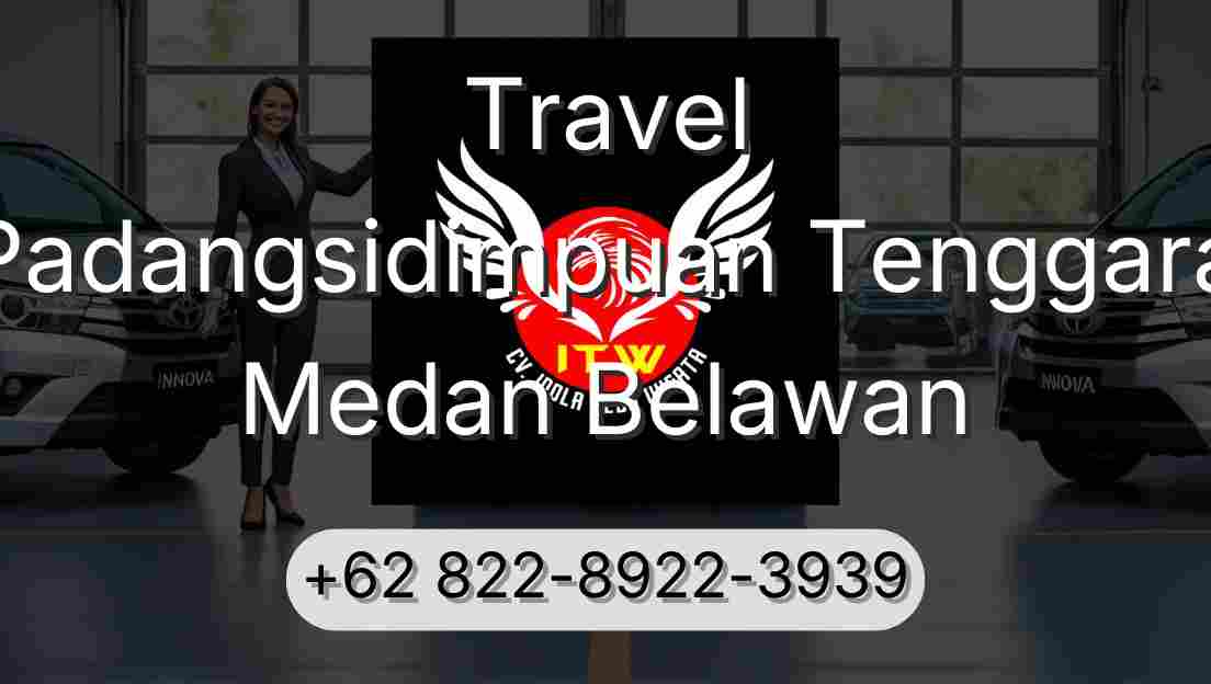 Travel Padangsidimpuan Tenggara Medan Belawan