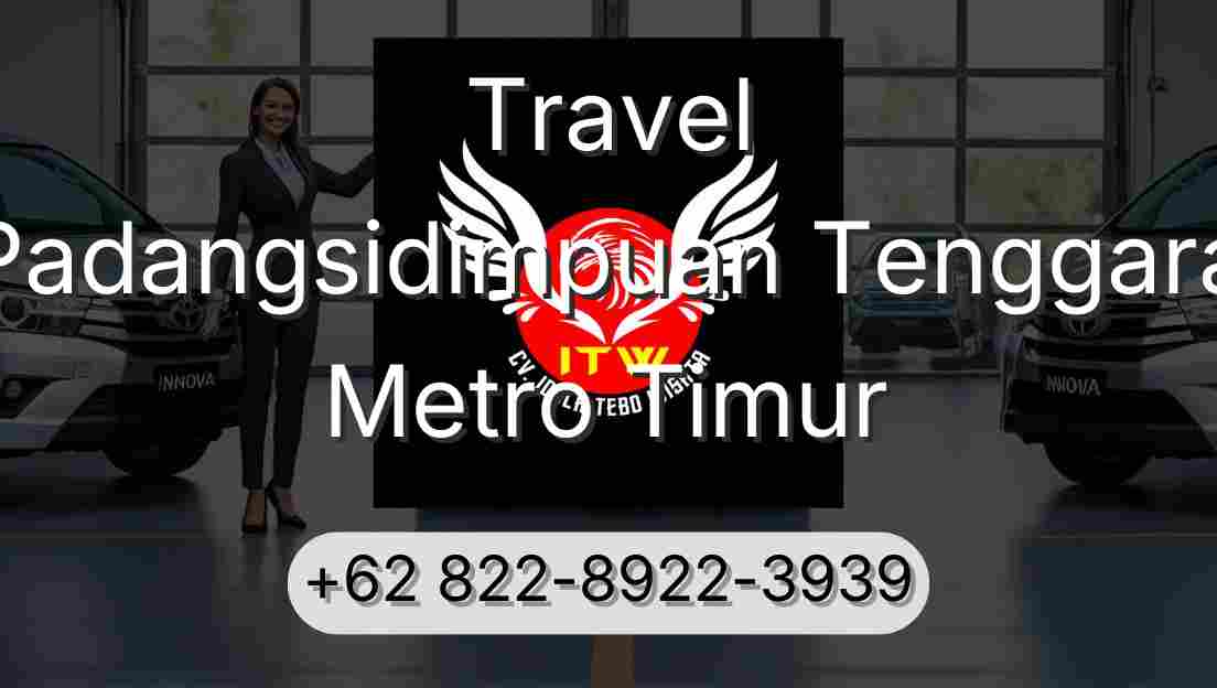 Travel Padangsidimpuan Tenggara Metro Timur