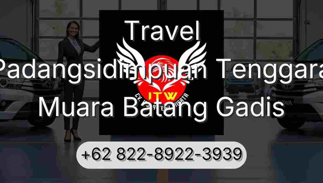 Travel Padangsidimpuan Tenggara Muara Batang Gadis