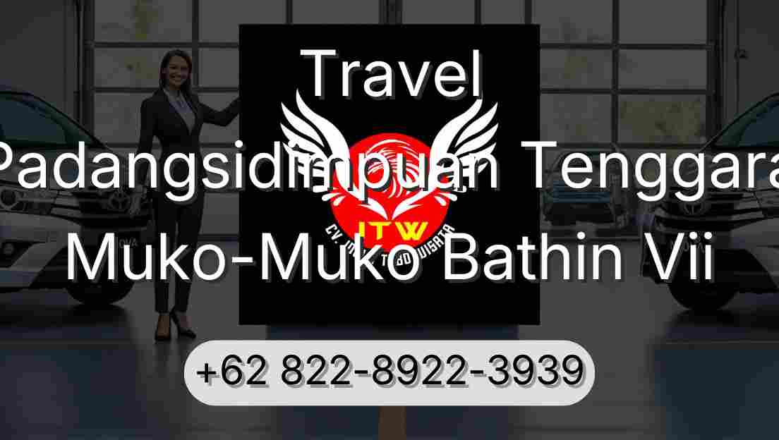 Travel Padangsidimpuan Tenggara Muko-Muko Bathin Vii