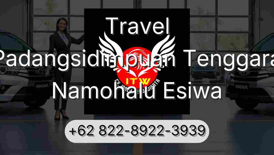Travel Padangsidimpuan Tenggara Namohalu Esiwa