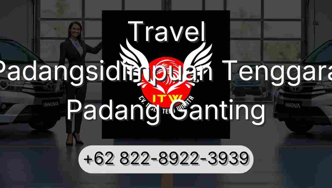 Travel Padangsidimpuan Tenggara Padang Ganting