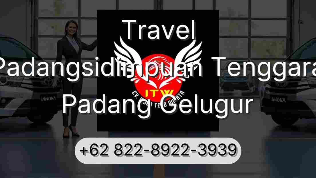 Travel Padangsidimpuan Tenggara Padang Gelugur
